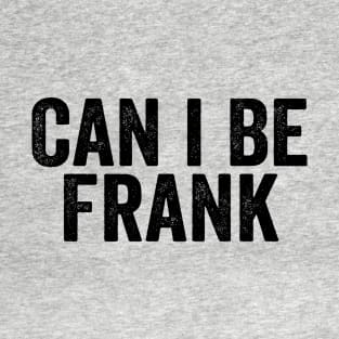 Can I Be Frank Black T-Shirt